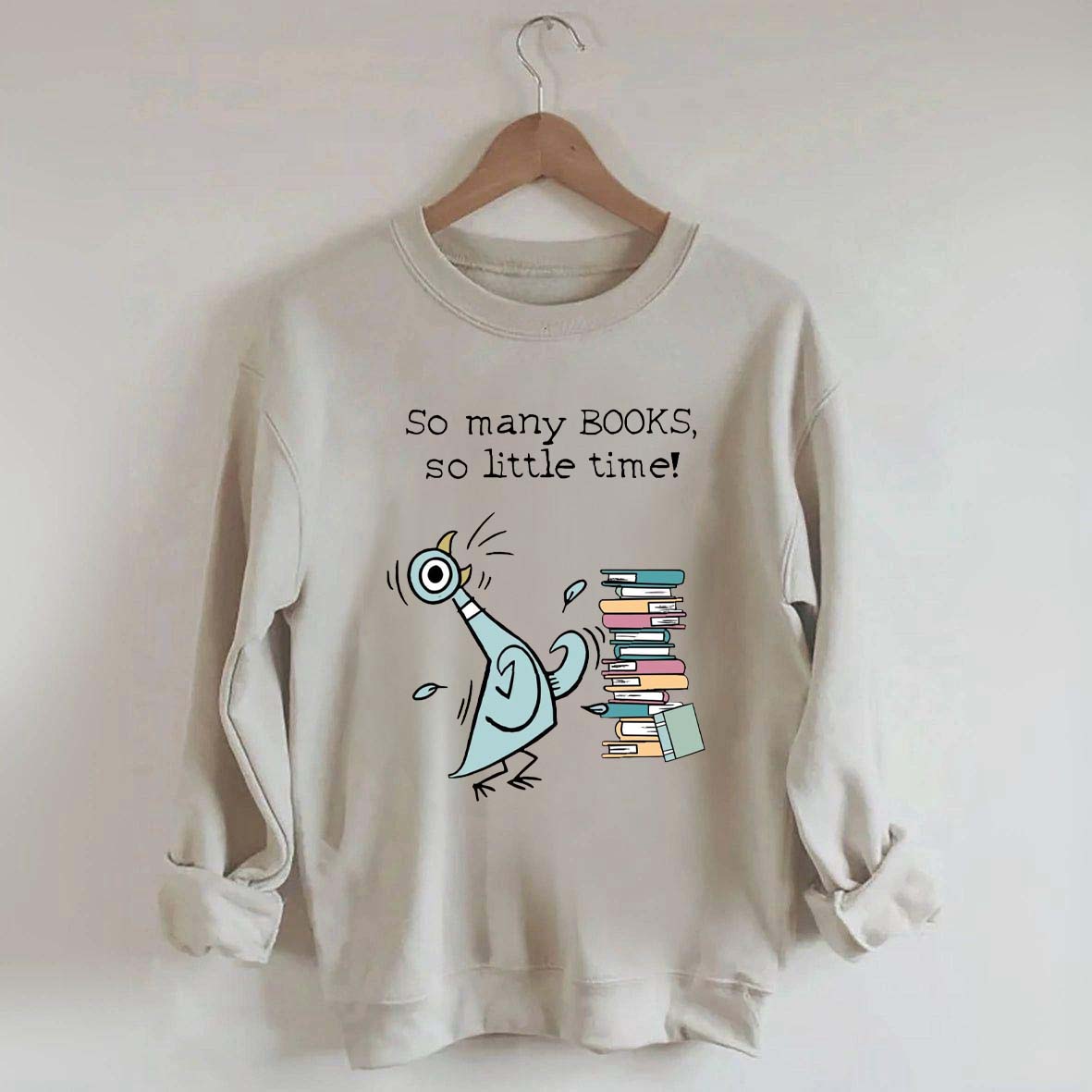 So Many Books So Little Time Pigeon Sweatshirt
