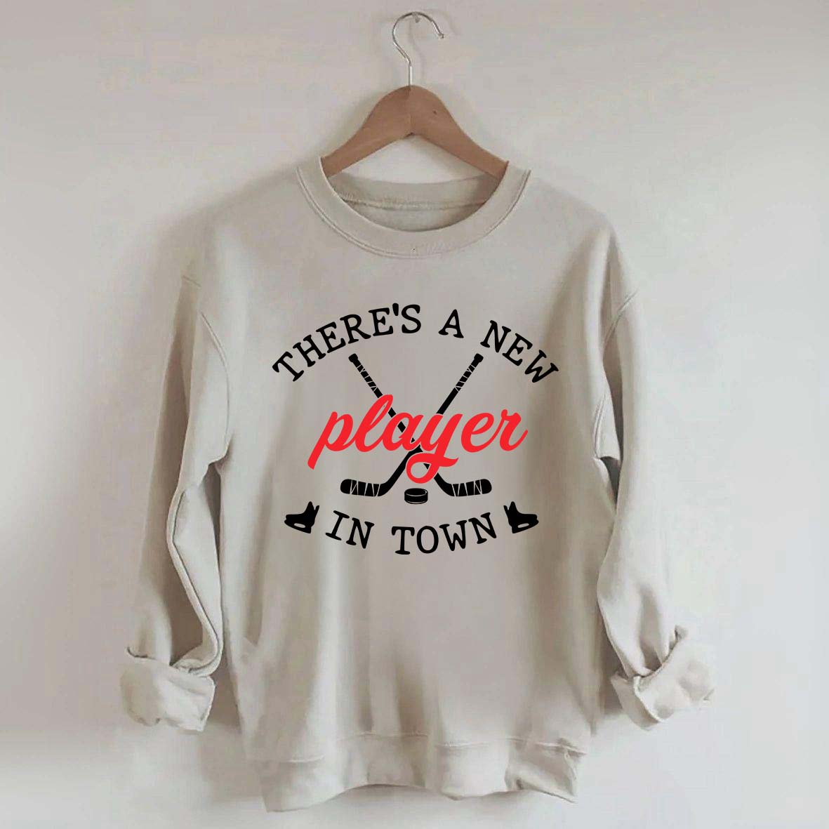 There's A New Player In Town Hockey Sweatshirt