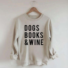 Dogs Books and Wine Sweatshirt
