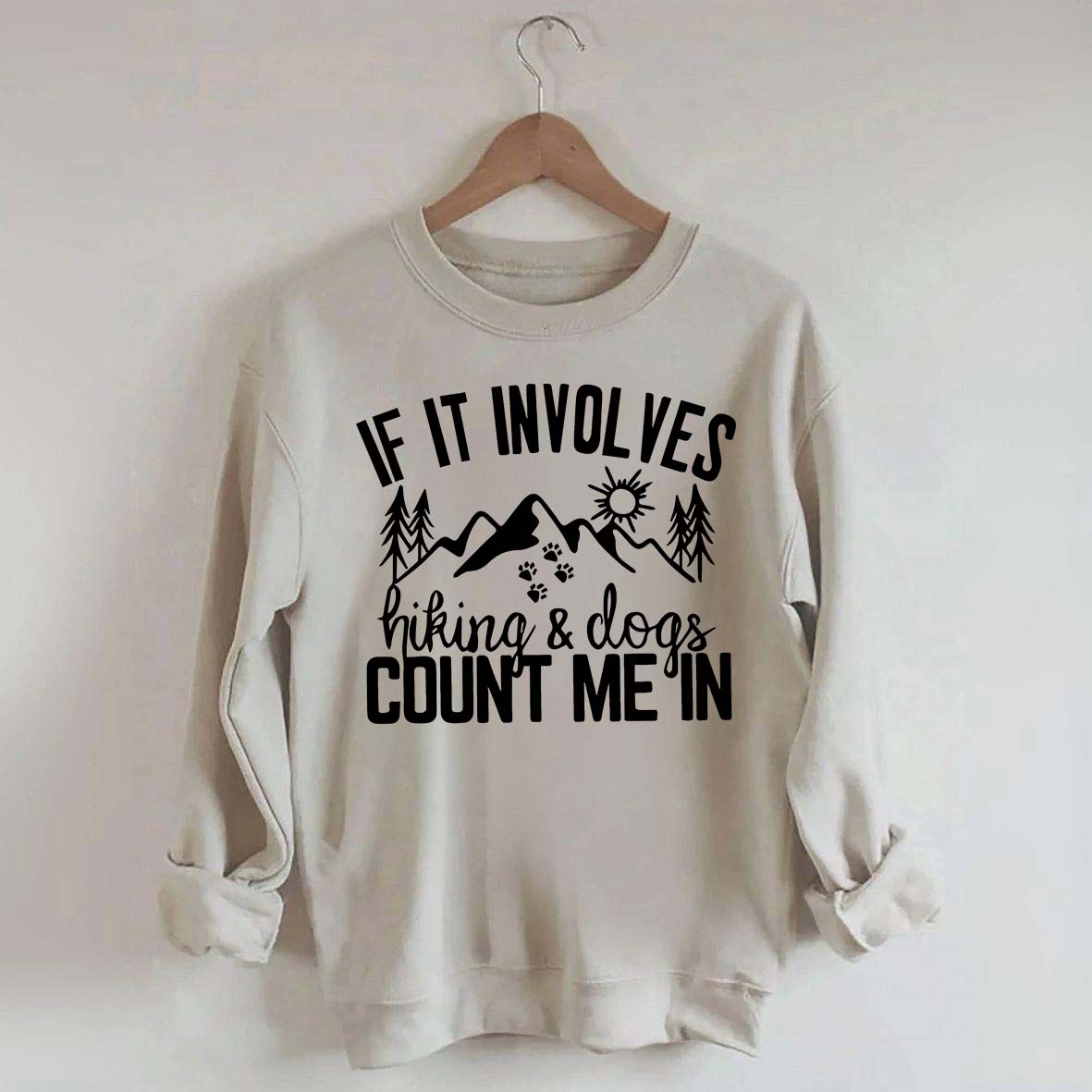 If It Involves Hiking And Dogs Count Me In Sweatshirt