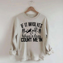 If It Involves Hiking And Dogs Count Me In Sweatshirt