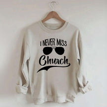 I Never Miss Church Sweatshirt