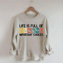Life Is Full Of Important Choices Golf Sweatshirt