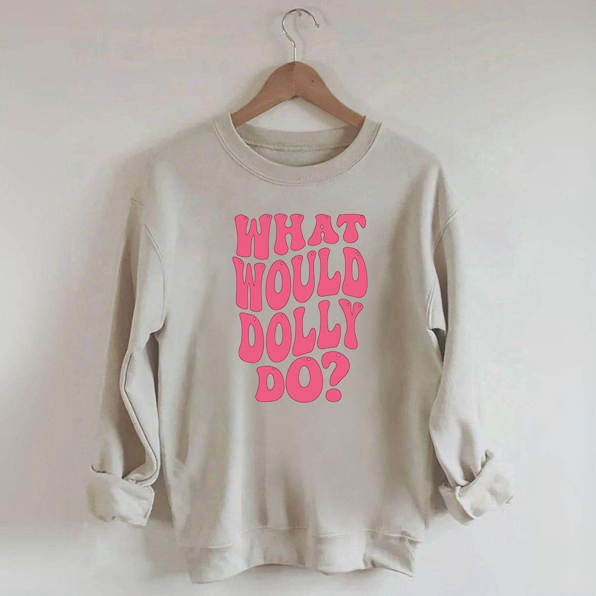 What Would Dolly Do Music Fan Sweatshirt