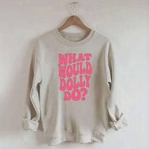 What Would Dolly Do Music Fan Sweatshirt