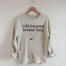 Life Happens Hockey Help Sweatshirt