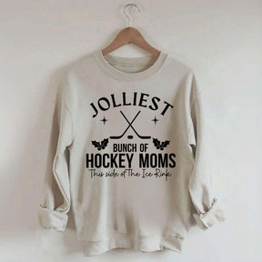 Jolliest Bunch Of Hockey Moms This Side Of The Ice Rink Sweatshirt