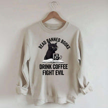 Read Books Drink Coffee Fight Evil Sweatshirt