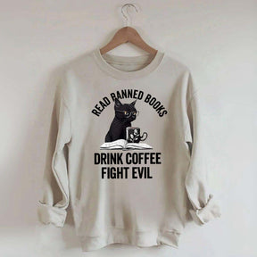 Read Books Drink Coffee Fight Evil Sweatshirt
