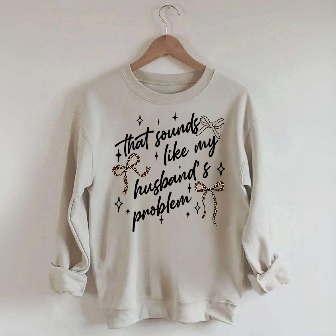 That Sounds Like My Husband's Problem Leopard Print Sweatshirt