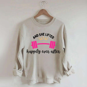 And She Lifted Happily Ever After Sweatshirt