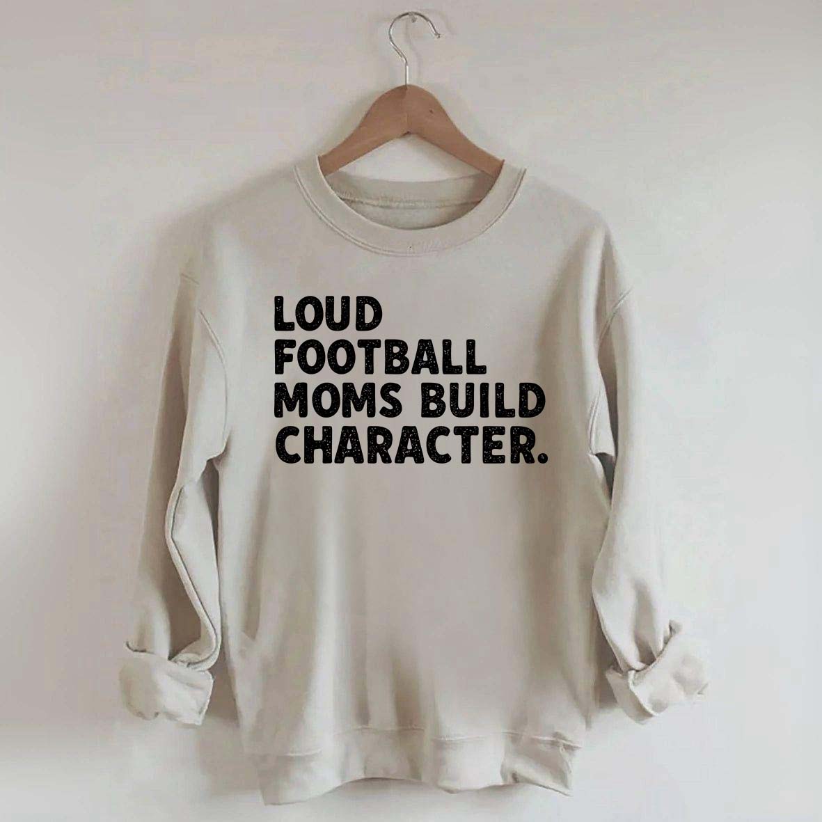 Retro Loud Football Moms Build Character Sweatshirt