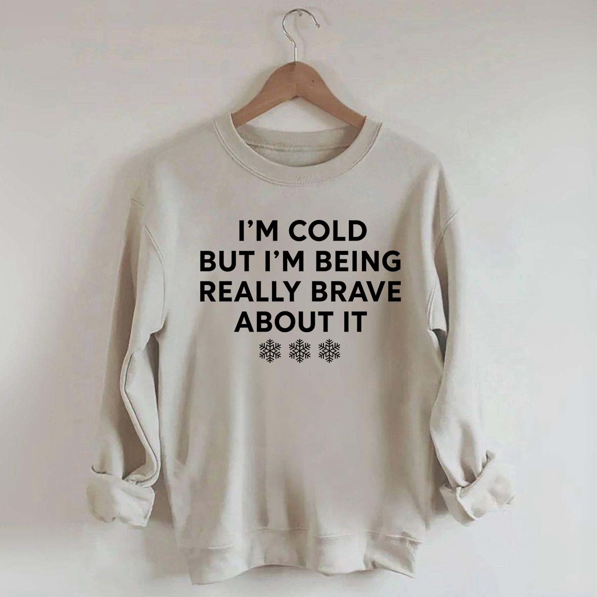 Cute I'm Cold But I'm Being Really Brave About It Sweatshirt
