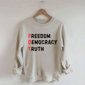 Freedom Democracy Truth Sweatshirt