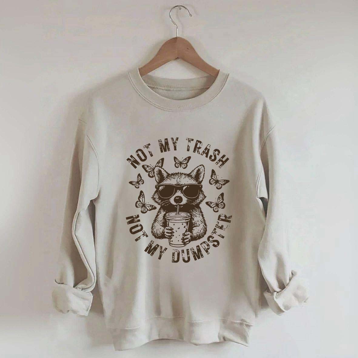 Not My Trash Not My Dumpster Snarky Funny Raccoon Sweatshirt