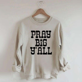 Pray Big Y'all Minimalist Sweatshirt