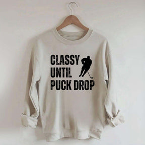 Classy Until Puck Drop Hockey Gift Sweatshirt