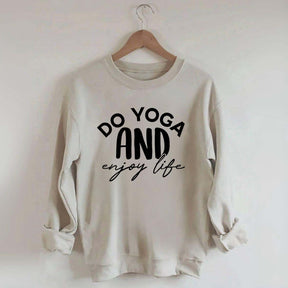 Do Yoga And Enjoy Life Sweatshirt