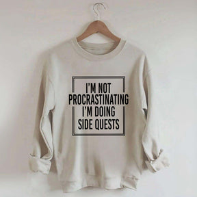 I'm Not Procrastinating I'm Doing Side Quests Sweatshirt