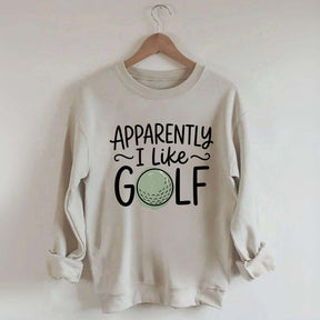 Apparently I Like Golf Sweatshirt