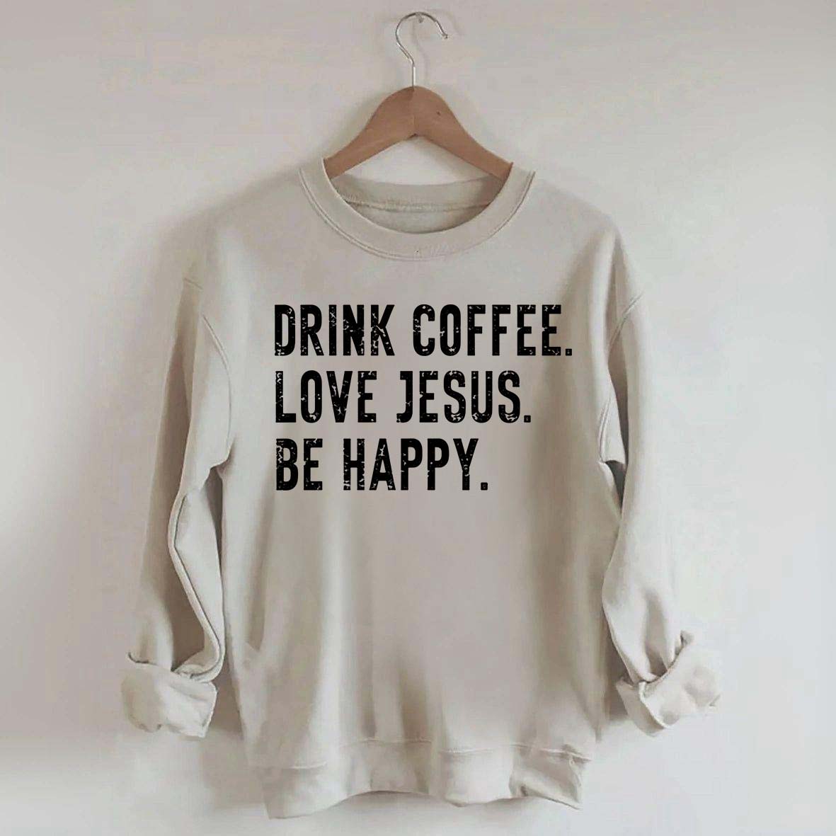 Retro Drink Coffee Love Jesus Be Happy Sweatshirt