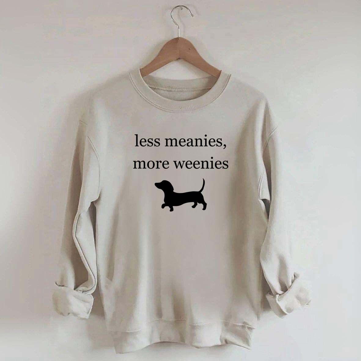 Less Meanies More Weenies Sweatshirt