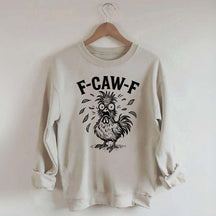 Funny F-Caw-F Chicken Screaming Sweatshirt