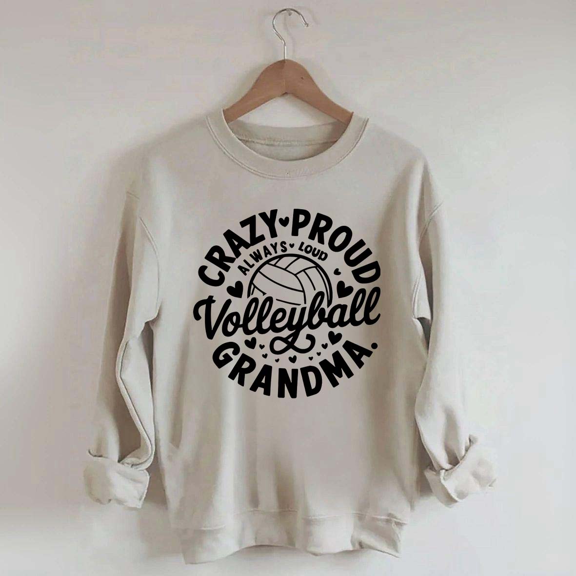 Crazy Proud Always Loud Volleyball Grandma Sweatshirt