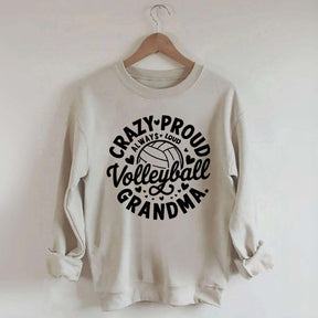 Crazy Proud Always Loud Volleyball Grandma Sweatshirt