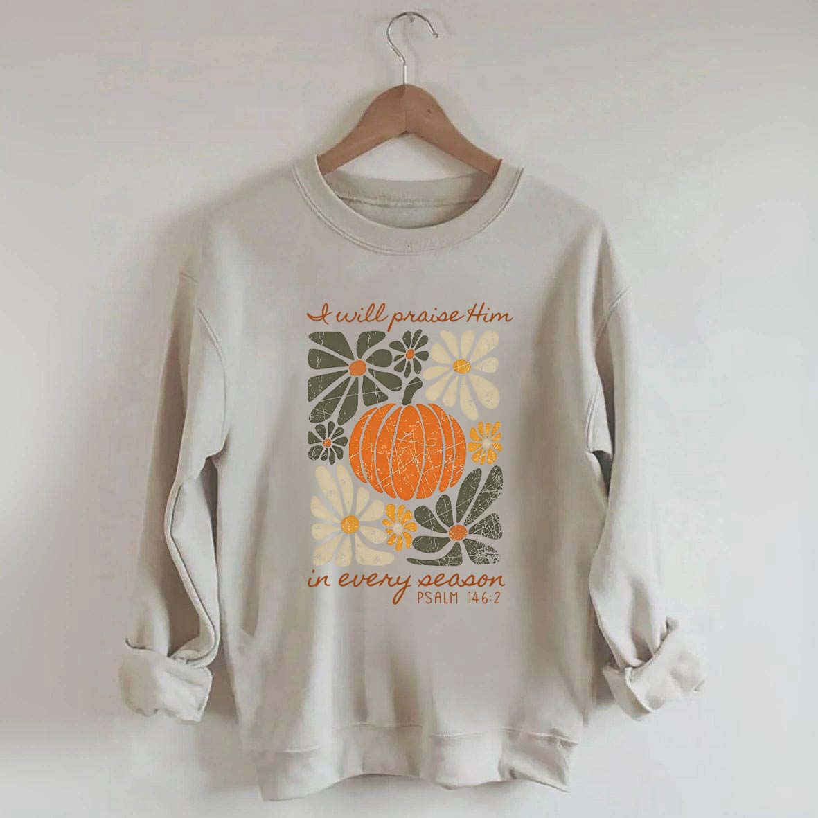 I Will Praise Him In Every Season Religous Sweatshirt