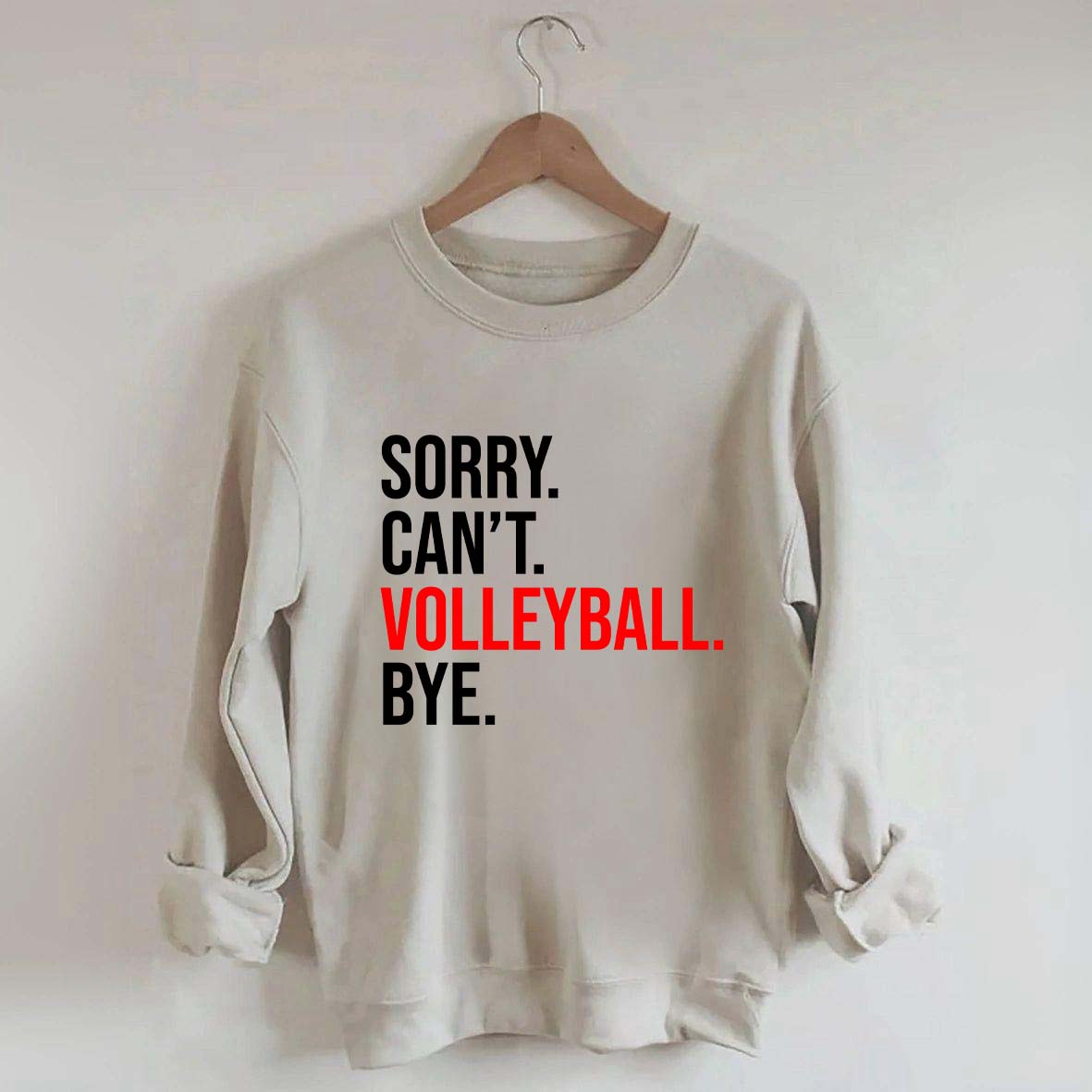 Sorry Can't Volleyball Bye Sweatshirt
