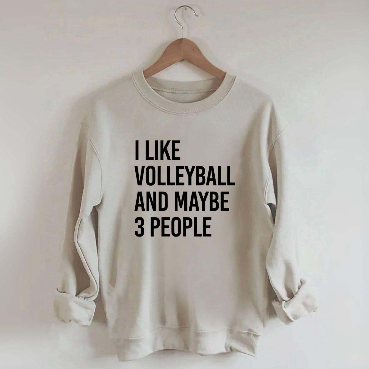 I Like Volleyball And Maybe 3 People Sweatshirt