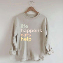 Life Happens Cats Help Sweatshirt