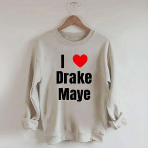 I Love Drake Maye Sweatshirt