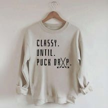 Cute Classy Until Puck Drop Sweatshirt