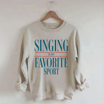 Singing Is My Favorite Sport Sweatshirt