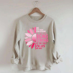 We Don't Know How Strong Sweatshirt
