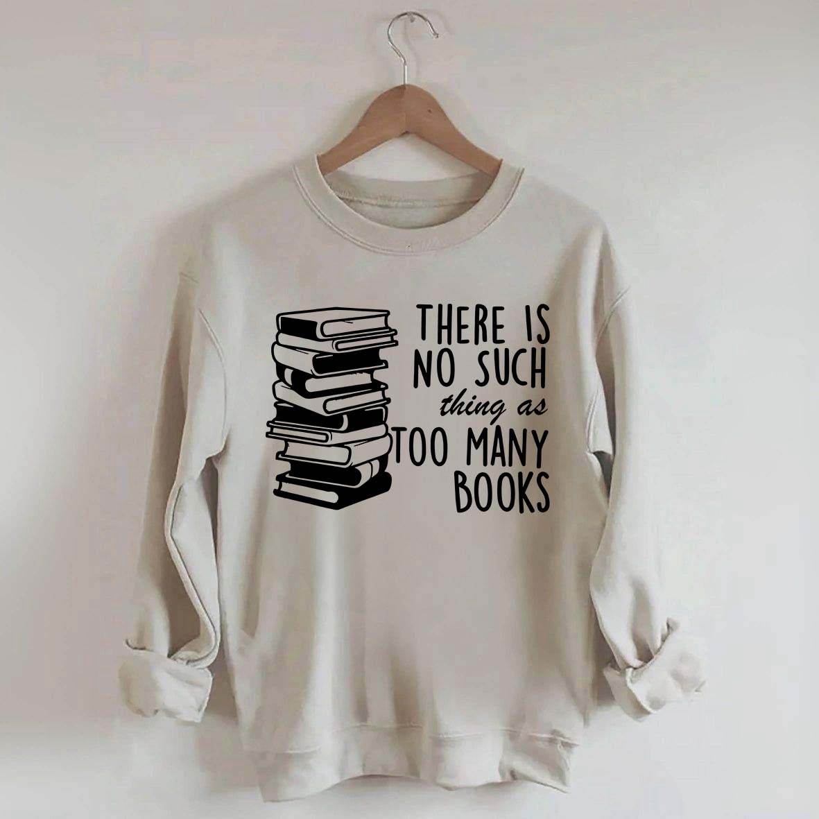 Minimalist There Is No Such Thing As Too Many Books Sweatshirt