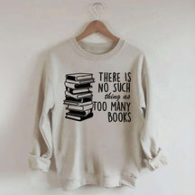 Minimalist There Is No Such Thing As Too Many Books Sweatshirt