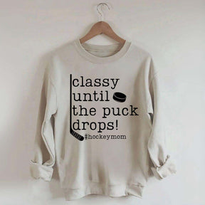 Classy Until the Puck Drops Mom Sweatshirt