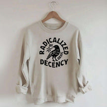 Radicalized By Basic Decency Plant Bird Sweatshirt
