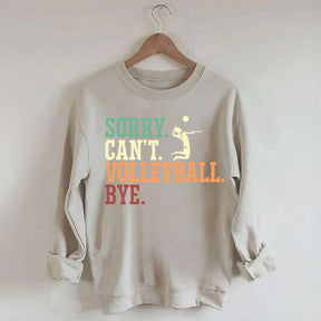 Sorry Can't Volleyball Bye Player Sweatshirt