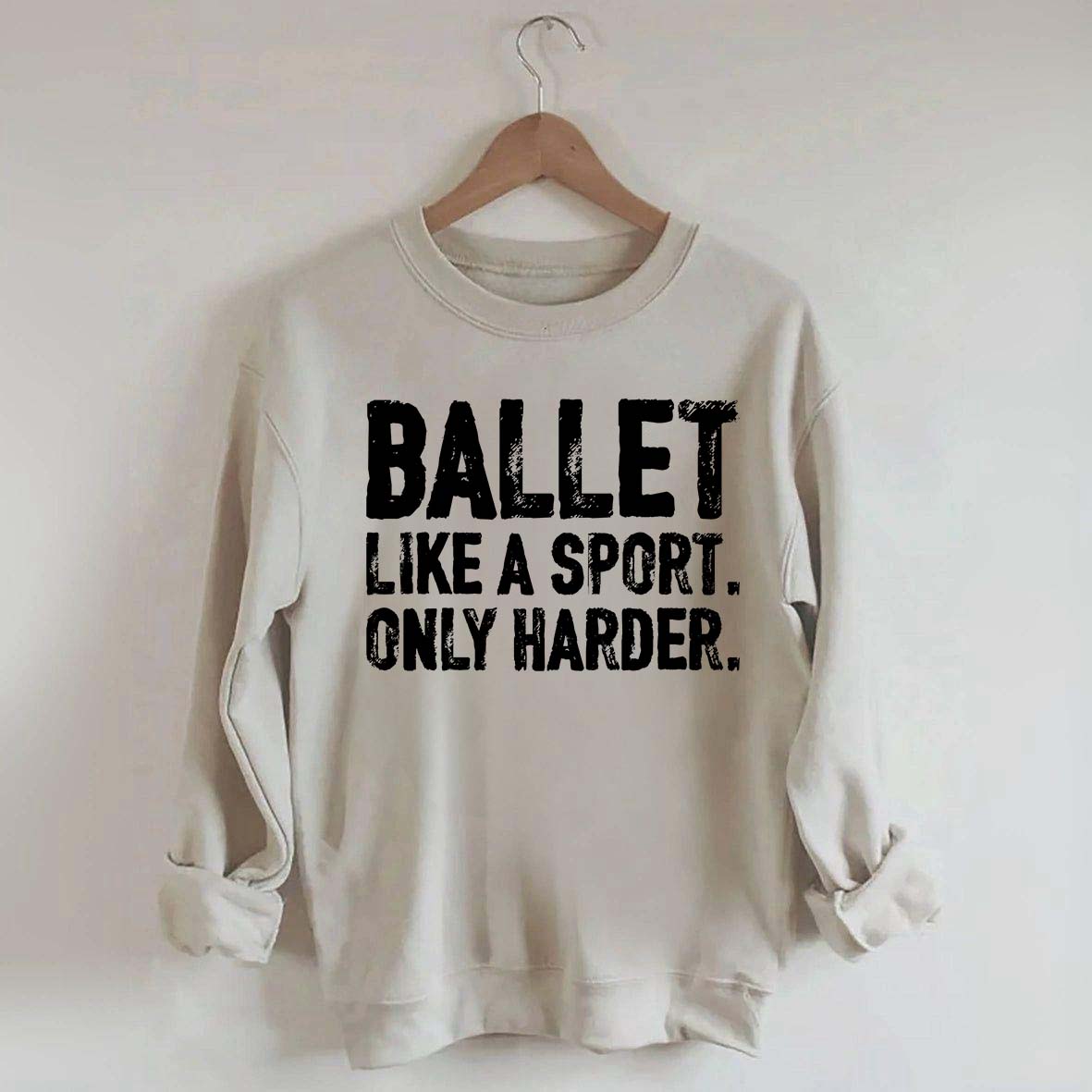Ballet Like A Sport Only Harder Sweatshirt