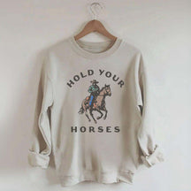 Hold Your Horses Western Cowgirl Sweatshirt