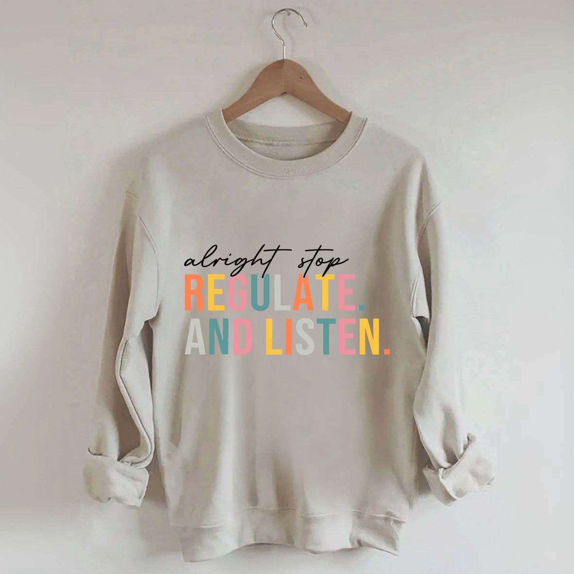 Alright Stop Regulate And Listen Sweatshirt