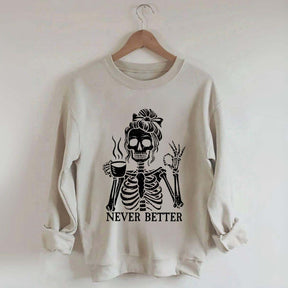 Messy Bun Drinking Coffee For Women Never Better Skeleton Sweatshirt