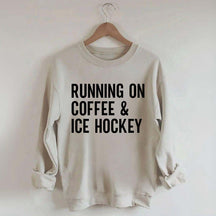Running On Coffee and Ice Hockey Sweatshirt