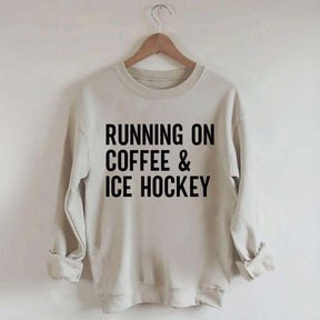 Running On Coffee and Ice Hockey Sweatshirt