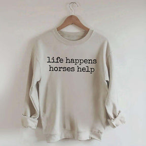 Life Happens Horses Help Equestrian Sweatshirt