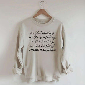 There Was Jesus Religious Motivational Sweatshirt